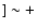 $] \sim +$