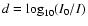 $d=\log_{10}(I_{0}/I)$