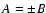 $A = \pm B$