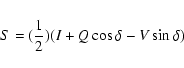 \begin{eqnarray*}S = (\frac{1}{2}) ( I + Q \cos\delta - V \sin\delta)
\end{eqnarray*}
