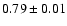$0.79\pm0.01$