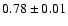 $0.78\pm0.01$