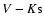 $V - K\rm s$