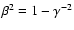 $\beta^2=1-\gamma^{-2}$