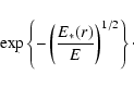 \begin{displaymath}\exp\left\{-\left(\frac{E_*(r)}{E}\right)^{1/2}\right\}\cdot
\end{displaymath}