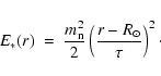 \begin{displaymath}E_*(r)~=~\frac{m_{\rm n}^2}{2}\left(\frac{r-R_\odot}{\tau}\right)^2\cdot
\end{displaymath}