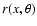 $r(x,\theta)$