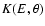 $K(E,\theta)$