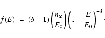 \begin{displaymath}f(E)~=~ (\delta - 1) \left(\frac{n_\odot}{E_0}\right) \left(1 + \frac{E}{E_0}\right)^{-\delta}\cdot
\end{displaymath}