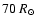 $70~R_\odot$