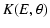 $\displaystyle K(E,\theta)$