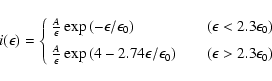 \begin{displaymath}i(\epsilon) = \left\{ \begin{array}{l@{\qquad}l} \frac{A}{\ep...
...ilon_0\right) & (\epsilon > 2.3\epsilon_0) \end{array} \right.
\end{displaymath}