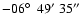 $-06\hbox{$^\circ$ }\ 49^\prime\ 35^{\prime\prime} $