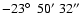 $-23\hbox{$^\circ$ }\ 50^\prime\ 32^{\prime\prime} $