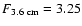 $F_{\rm 3.6 ~cm}=3.25$