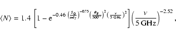 \begin{displaymath}\langle N\rangle=1.4\ \left[1-{\rm e}^{-0.46\
\left(\frac{S_...
...ight)^2}\right]
\left(\frac{\nu}{5 ~{\rm GHz}}\right)^{-2.52},
\end{displaymath}