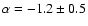 $\alpha=-1.2\pm 0.5$