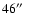 $ 46\hbox{$^{\prime\prime}$ }$