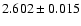 $2.602\pm0.015$