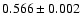 $0.566\pm0.002$