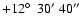 $+12\hbox{$^\circ$ }\ 30^\prime\ 40^{\prime\prime}$