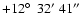 $+12\hbox{$^\circ$ }\ 32^\prime\ 41^{\prime\prime}$