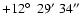 $+12\hbox{$^\circ$ }\ 29^\prime\ 34^{\prime\prime}$