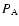 $P_{\rm A}$