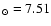 $_{\odot}= 7.51$