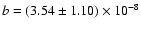 $b=(3.54\pm1.10)\times 10^{-8}$