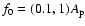 $f_{\rm0}=(0.1,1)A_{\rm p}$