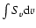 $\int S_{v}{\rm d}v$