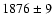 $1876\pm9$