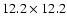 $12.2\times12.2$