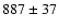 $887 \pm 37$
