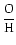 $\displaystyle\frac{\rm O}{\rm H}$