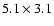 $5.1\times3.1$