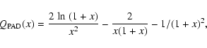\begin{displaymath}Q_{\rm PAD}(x) = \frac{2\;{\rm ln}~(1+x)}{x^2}- \frac{2}{x(1+x)}-1/(1+x)^2,
\end{displaymath}