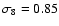 $\sigma_8=0.85$