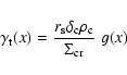 \begin{displaymath}\gamma_{\rm {t}}(x) = \frac{r_{\rm s} \delta_{\rm c} \rho_{\rm c}}{\Sigma_{\rm {cr}}} \;g(x)
\end{displaymath}