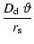 $\displaystyle \frac{D_{{\rm d}}\; \vartheta}{r_{\rm s}}$