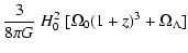 $\displaystyle \frac{3}{8 \pi G}\;H_0^2\;[\Omega_0 (1+z)^3 + \Omega_\Lambda]$
