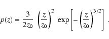 \begin{displaymath}p(z) = \frac{3}{2 z_0}\;\left(\frac{z}{z_0}\right)^2\;{\rm {exp}}
\left[-\left(\frac{z}{z_0}\right)^{3/2}\right]\;.
\end{displaymath}