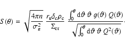\begin{displaymath}S(\theta) = \sqrt{\frac{4 \pi n}{\sigma_\varepsilon^2}}\;
\...
...nt_0^{\theta}{\rm d}\vartheta~\vartheta~ Q^2(\vartheta)}}\cdot
\end{displaymath}