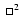 $~\Box^2$