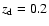 $z_{\rm d}=0.2$