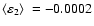 $\langle\varepsilon_2\rangle~=-0.0002$