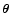 $\mbox{\boldmath$\space \theta $ }$