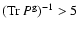$({\rm Tr}~P^{\rm g})^{-1}>5$