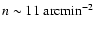 $n\sim 11\;{{\rm arcmin}}^{-2}$